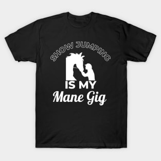 Show Jumping is My MANE Gig T-Shirt